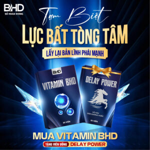 [BỔ HOÀN DƯƠNG ] Vitamin BHD & Delay Power Phiên Bản Mới